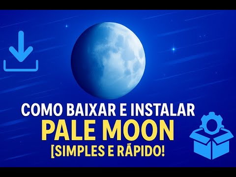 Como Baixar e Instalar Pale Moon [Simples e Rápido!]