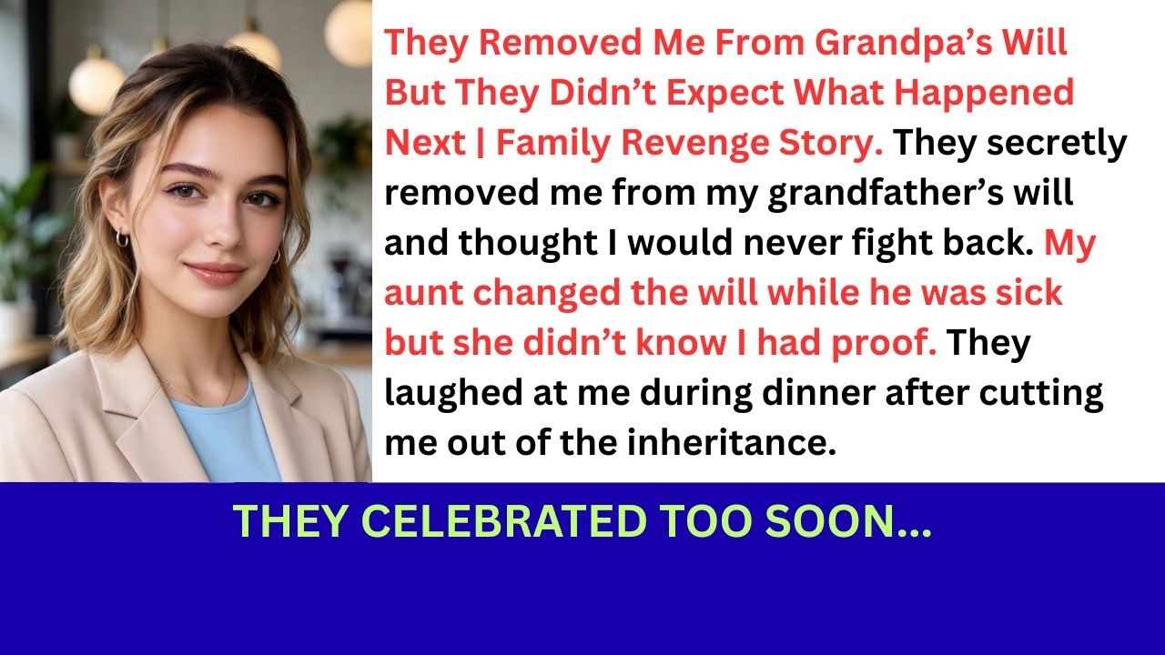 They Removed Me From Grandpa’s Will But They Didn’t Expect What Happened Next  Family Revenge Story