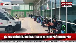 Bayram Öncesi Otogarda Beklenen Yoğunluk Yok