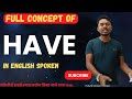 Use of Have in English|| full concept of Have in English spoken|| Have का सही प्रयोग जाने