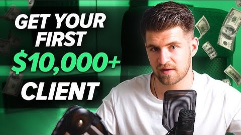 How To Get Your First High Ticket Video Client ($10,000+)
