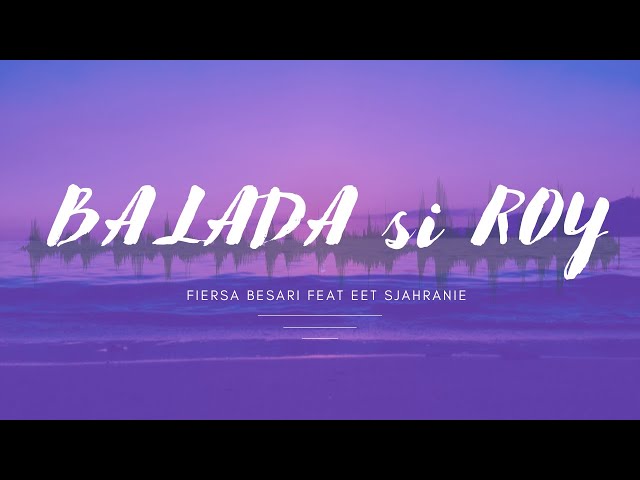 ( lirik lagu ) Balada Si Roy - Fiersa Besari feat Eet Sjahranie class=