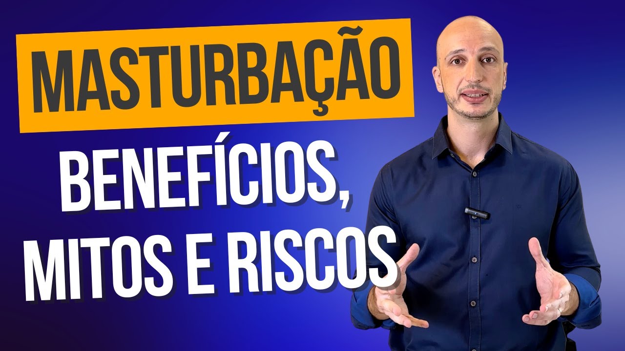 Masturbação: Benefícios, Mitos e Riscos - YouTube