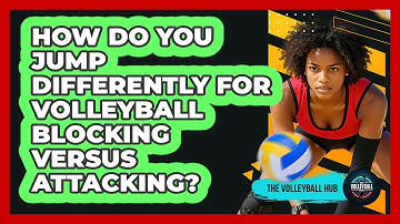 How Do You Jump Differently For Volleyball Blocking Versus Attacking? - The Volleyball Hub