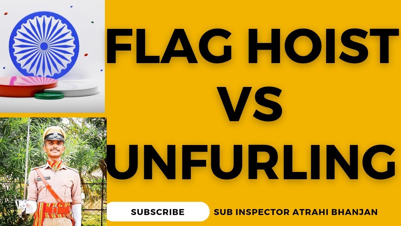 Flag Hoist v/s Unfurling of the National Flag • Independence Day • Republic Day • Tricolour