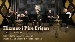 Hizmet-i Pîre Erişen - Hicaz (Humâyun)