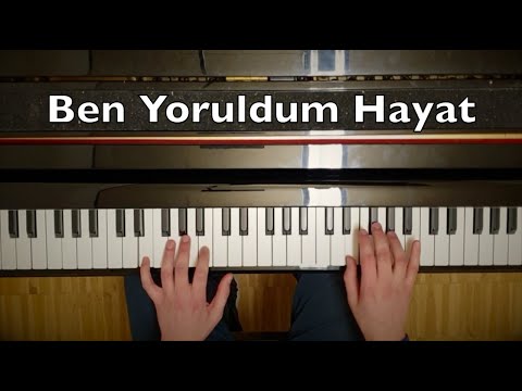 Ben Yoruldum Hayat Piano Tutorial