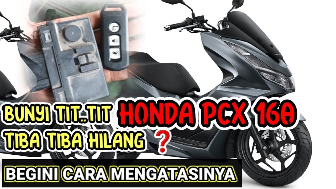 SUARA TIT...TIT HONDA PCX 160 TIBA TIBA HILANG|BUNYI TIT..TIT HONDA PCX 160 TIBA TIBA TIDAK BUNYI