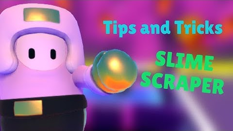 Tips for The Slimescraper!