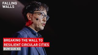 Bum Suk Ko: Breaking the Wall to Resilient Circular Cities | Science Summit 2025