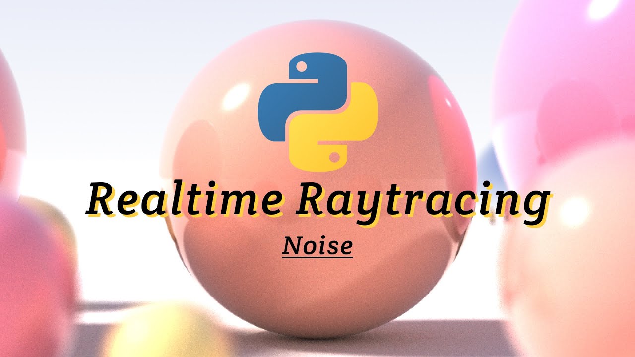 Realtime Raytracing in Python: Noise - YouTube