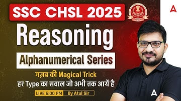 SSC CHSL Reasoning Classes 2025 | SSC CHSL Reasoning Alphanumerical Series | By Atul Awasthi