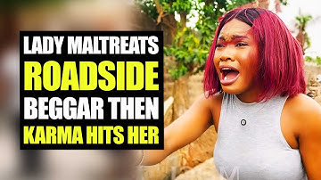 Lady Maltreats Roadside Beggar, Then Karma Hits Her | Moci family