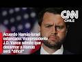 Acuerdo Hamás-Israel estancado: Vicepresidente J.D. Vance admite que desarmar a Hamás será "difícil"