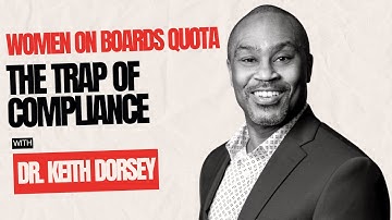 EU 40% Women on Boards Quota: The TRAP of Compliance & How to Win Your Seat | Dr. Keith Dorsey