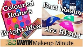 Butt Masks Are REAL! + Coloured Raine Vivid Pigments Palette! | Makeup Minute