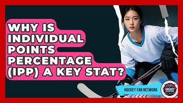 Why Is Individual Points Percentage (IPP) A Key Stat? - Hockey Fan Network