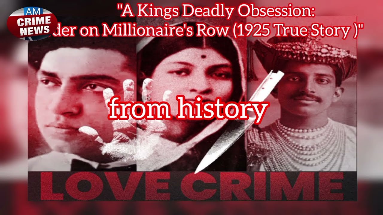 "A King's Deadly Obsession: Murder on Millionaire's Row (1925 True Story)"