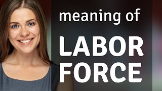 Understanding the "Labor Force": An Essential Guide
