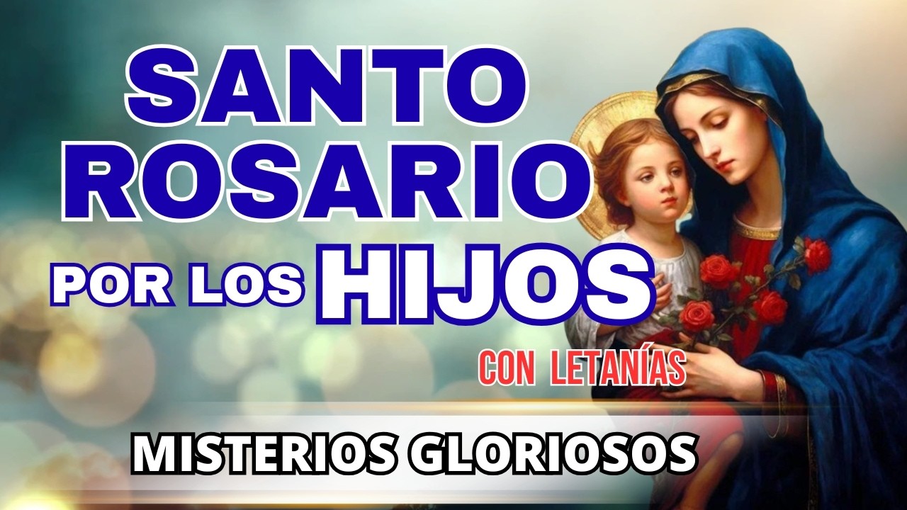 🌹SANTO ROSARIO POR LOS HIJOS 🌹 MISTERIOS GLORIOSOS 🌹Santo Rosario de Hoy