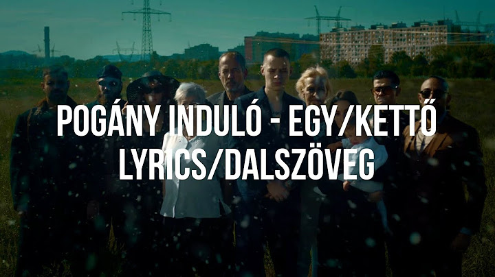 Pogány Induló - EGY/KETTŐ (lyrics/dalszöveg)