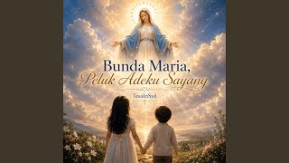 Bunda Maria Peluk Adeku Sayang