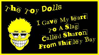 Watch Toy Dolls I Gave My Heart To A Slag Called Sharon From Whitley Bay video