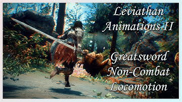 [Skyrim SE/AE] Leviathan Animations II - Greatsword Non Combat Locomotion