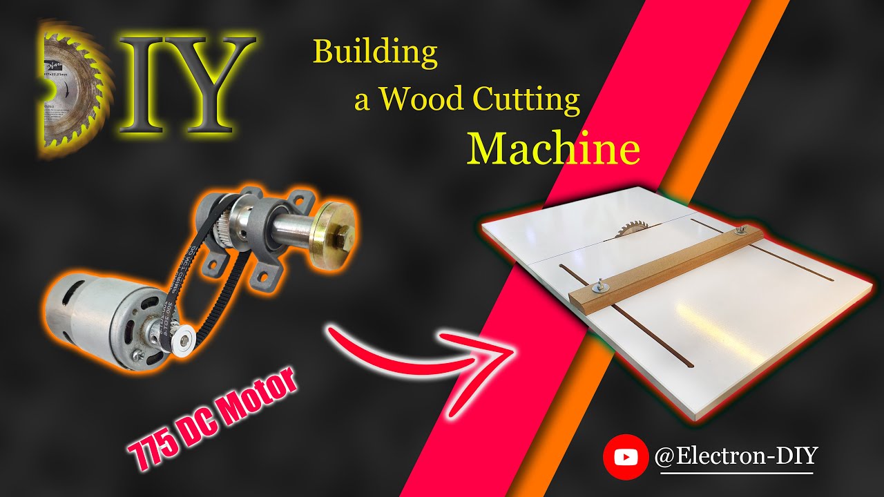 DIY How To Make 775 DC Motor Wood Cutting Machine
