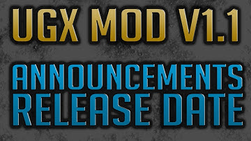 Some Announcements and an Estimated Release Date for UGX Mod v1.1!