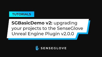 SGBasicDemo v2: upgrading your projects to the SenseGlove Unreal Engine Plugin v2.0.0