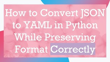How to Convert JSON to YAML in Python While Preserving Format Correctly