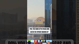 POV: You Wake Up in Vegas and Catch the Sphere ‘Waking Up’ at Dawn