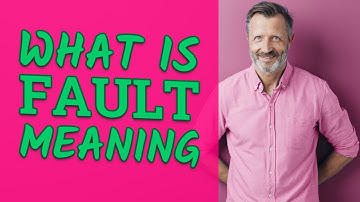 Fault | Meaning of fault