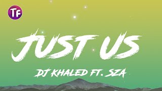 DJ Khaled - Just Us ft  SZA (Lyrics\/Letra)