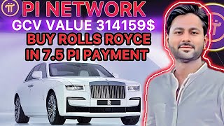 Buying Rolls Royce into 7.5 Pi Gcv payments|Rolls Royce Car buy 7.5 Pi gcv 314159$ transaction