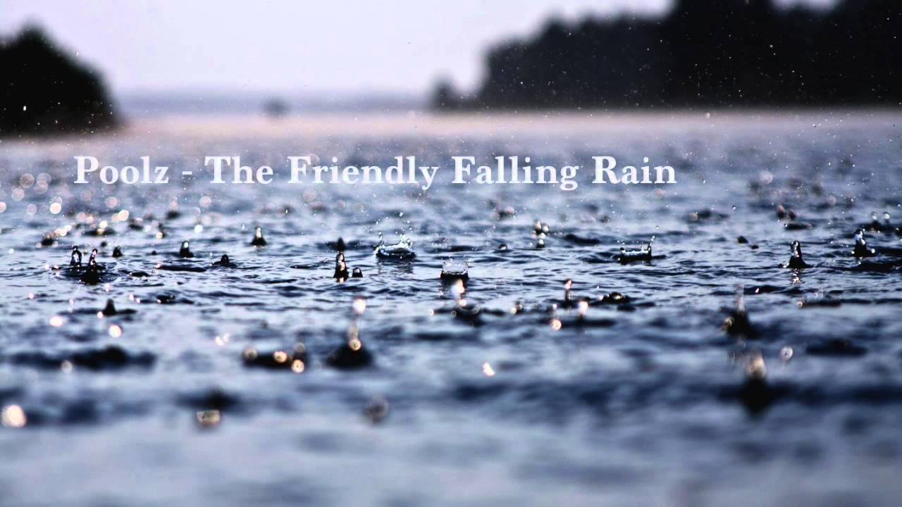 Watch Poolz - The Friendly Falling Rain on YouTube Watch Poolz - The Friendly Falling Rain on YouTube