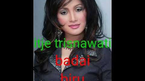 @BADAI BIRU)ITJE TRISNAWATI