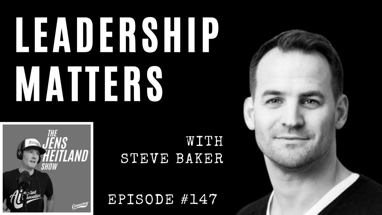 EP 147: Leadership Matters- Steve Baker on Leadership, Coaching and being coached