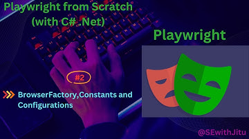 #2-Playwright( with C# .NET) Framework Setup - Create BrowserFactory,Constants and Configurations