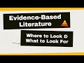 Evidence-Based Literature: Where to Look & What to Look For