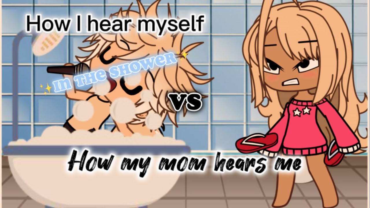 how-i-hear-myself-in-the-shower-vs-what-my-mom-hears-sosocoy-lets-go