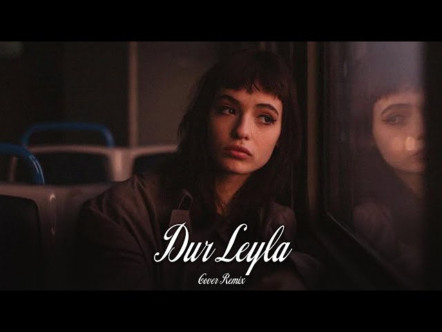 Dur Leyla Leyla - Cover Remix | Prod. Burako Beats