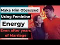 Fix Your RELATIONSHIP AND MARRIAGE Using FEMININE ENERGY (Boring to HOT in Weeks!)
