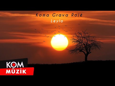 Koma Grava Rojê - Leylo (Official Audio © Kom Müzik)