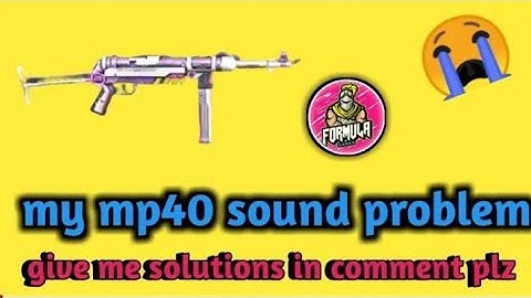MP40 SOUND PLOBLEM PLEASE HELP ME COMMENTS HOW TO SOLV THIS PLOBLEM