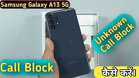 How To Block Contact in Samsung Galaxy A13 , Samsung Galaxy A13 Call Block , Call Block Setting