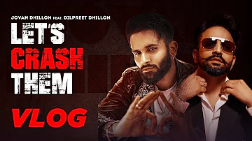 Let's Crash Them (Vlog) | Jovan Dhillon Ft Dilpreet Dhillon | Gurlez Akhtar | New Punjabi Songs 2022
