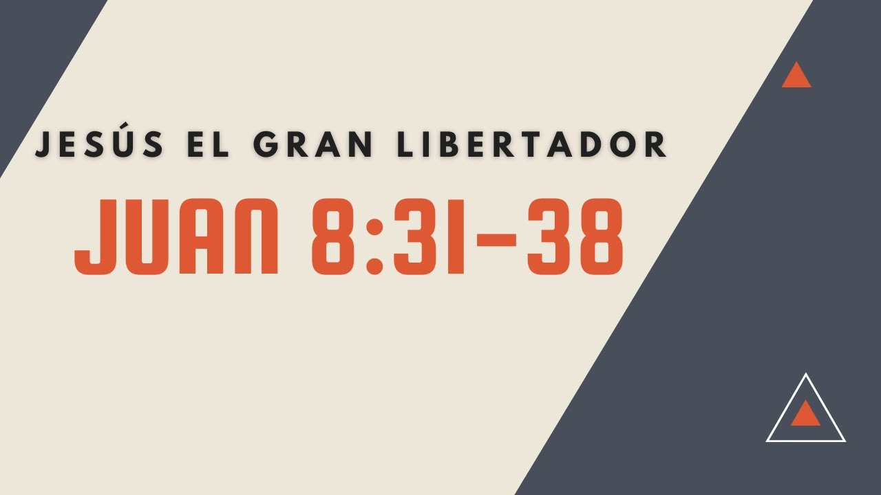 JESÚS EL GRAN LIBERTADOR (031 JUAN 