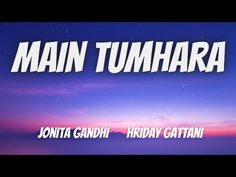 Main Tumhara (Lyrics) -  A. R. Rahman | Jonita Gandhi | Hriday Gattani